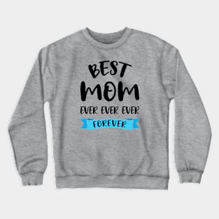 Best Mom Ever Forever Shirt Mothers Day Gift Mommy Birthday Crewneck Sweatshirt